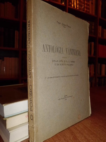 ANTOLOGIA Vaniniana preceduta dalla vita di G.C. Vanini e da …