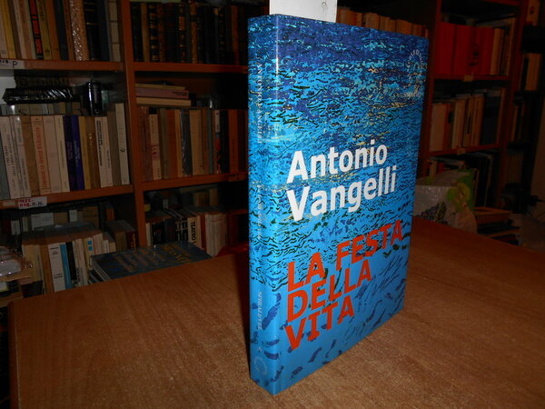 ANTONIO VANGELLI. La Festa della Vita