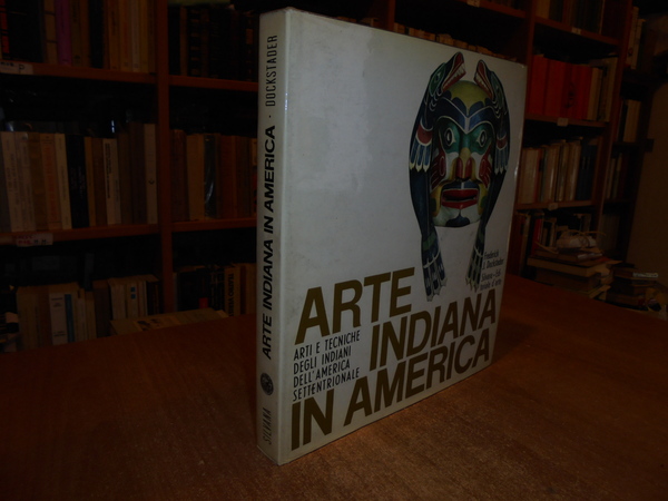 ARTE INDIANA IN AMERICA. Arti e tecniche degli Indiani dell' …