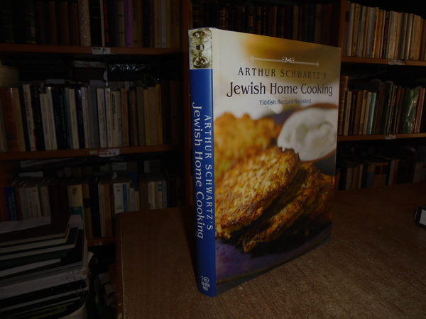 Arthur Schwartz's Jewish Home Cooking: Yiddish Recipes Revisited