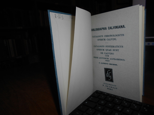 Bibliographia Calviniana. Catalogus Choronologicus Operum Calvini