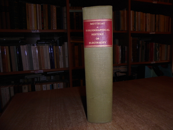 BIBLIOGRAPHICAL HISTORY OF ELECTRICITY & MAGNETISM CHRONOLOGICALLY ARRANGED. RESEARCHES INTO …