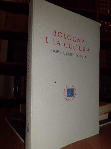 Bologna e la cultura dopo l' unità d' Italia