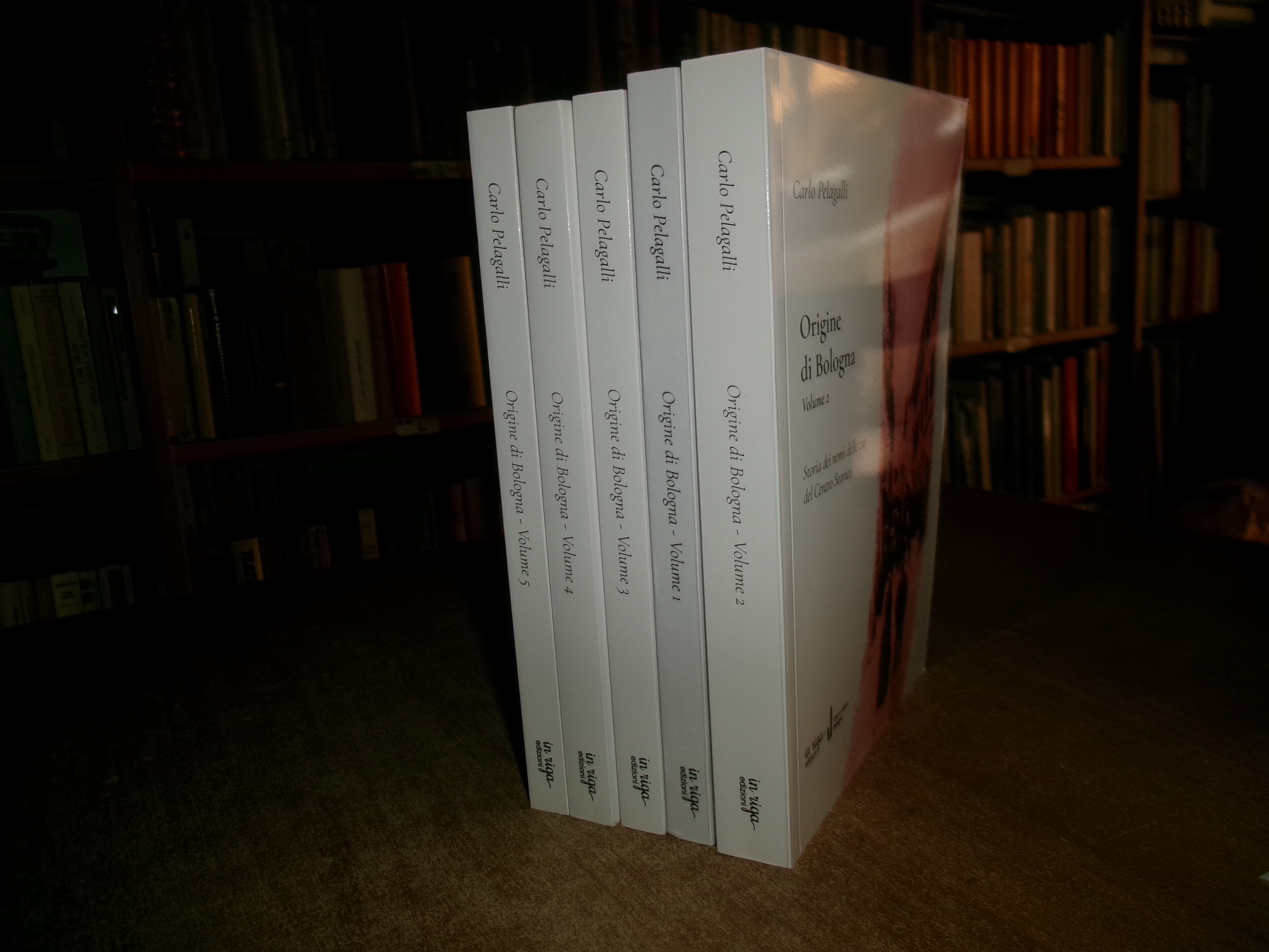 CARLO PELAGALLI. Origine di BOLOGNA... 5 volumi - Bologna Edizioni …