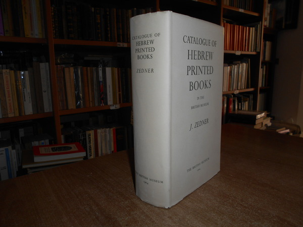 CATALOGUE OF HEBREW PRINTED BOOKS in the BRITISH MUSEUM