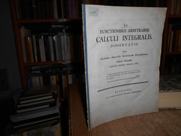 DE FUNCTIONIBUS ARBITRARIS CALCULI INTEGRAQLIS Dissertatio quae Academiae Imperialis Scintiarum …