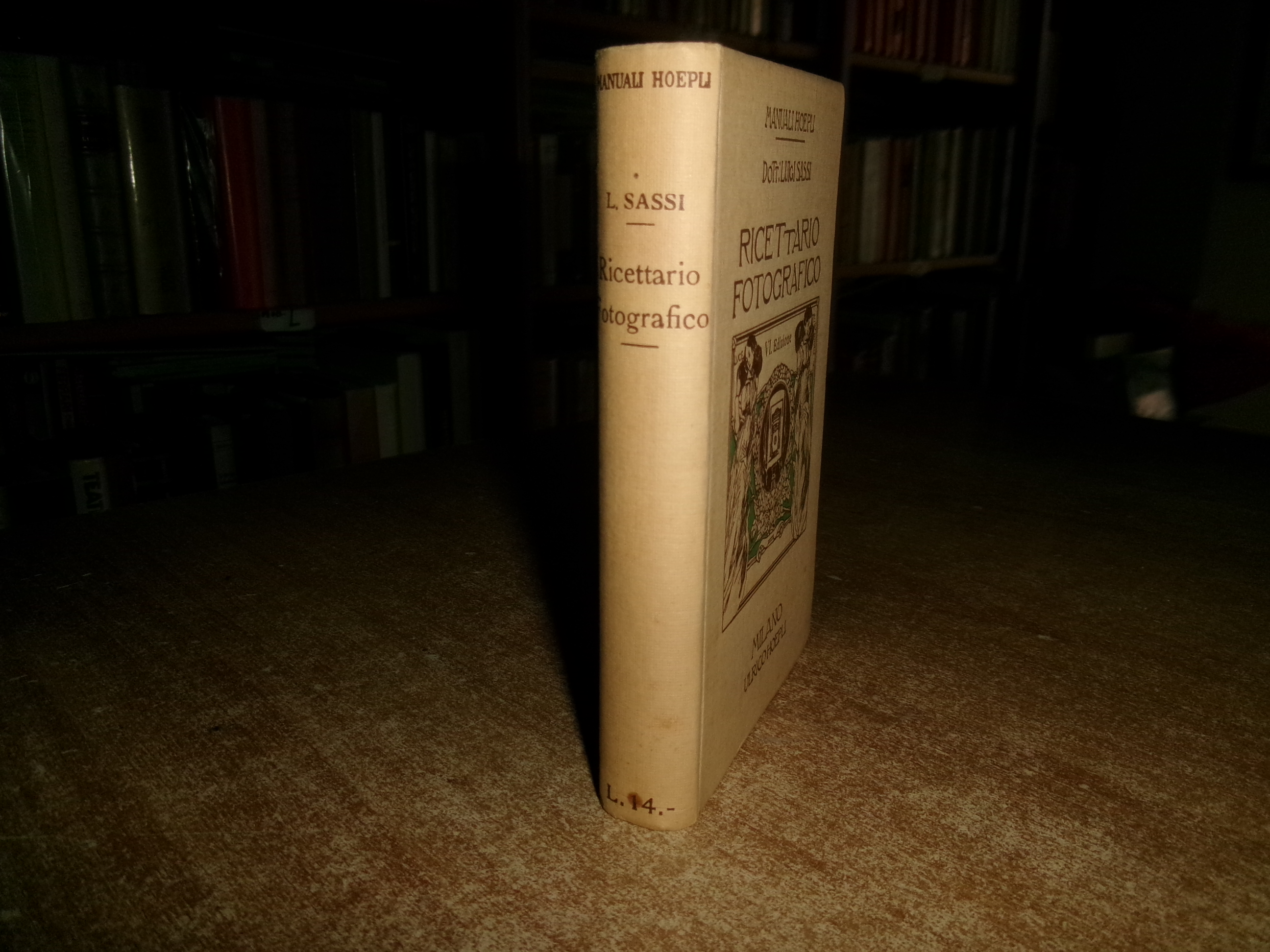 Dott. LUIGI SASSI. RICETTARIO FOTOGRAFICO/ Manuali HOEPLI VI edizione 1923