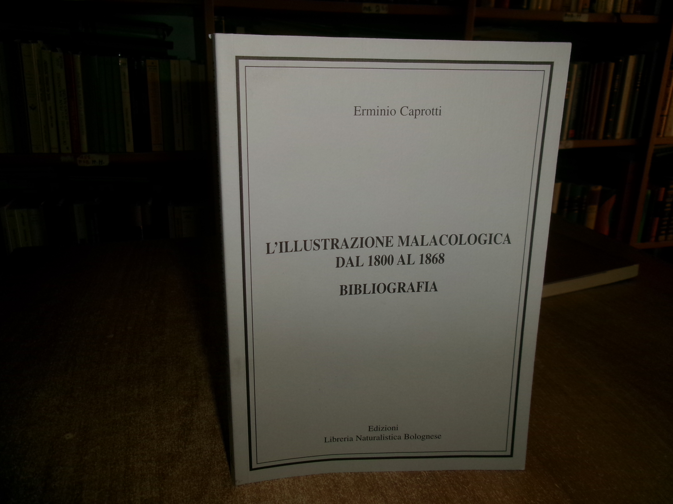 ERMINIO CAPROTTI. L' illustrazione Malacologica dal 1800 al 1868. BIBLIOGRAFIA