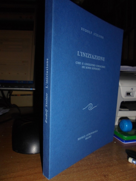 (Esoterismo) L' INIZIAZIONE. Come si conseguono conoscenze dei mondi superiori?