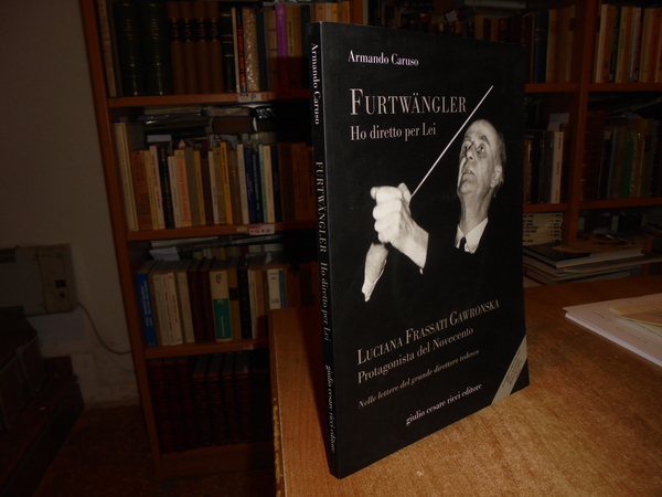 Furtwängler. Ho diretto per Lei. Con CD audio