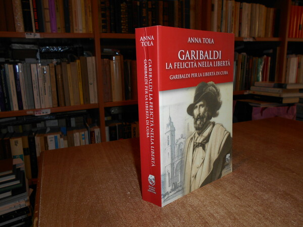 GARIBALDI la felicità nella libertà per la libertà di Cuba