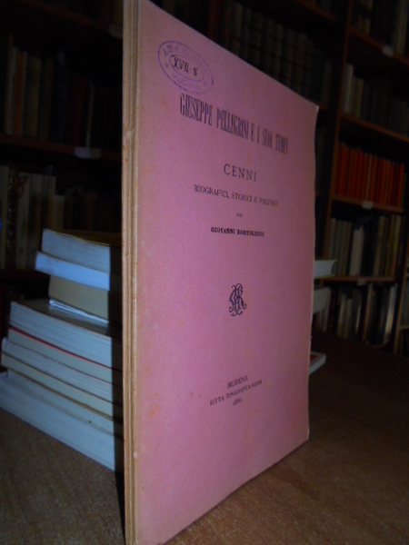 Giuseppe Pellegrini e i suoi tempi.Cenni biografici e politici