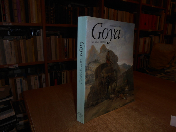 GOYA Truth and Fantasy. The Small Paintings