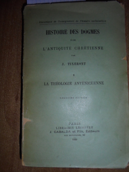 Histoire des dogmes dans l' Antiquité Chrétienne.