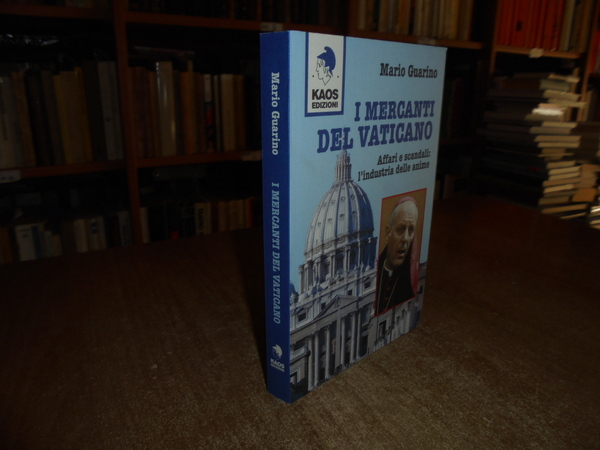 I Mercanti del Vaticano. Affari e scandali: l' industria delle …