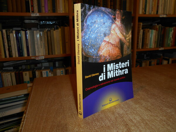 I Misteri di Mithra. Cosmologia e salvazione nel Mondo Antico