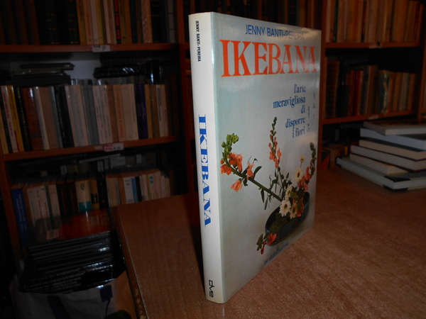 IKEBANA. L' Arte meravigliosa di disporre i fiori