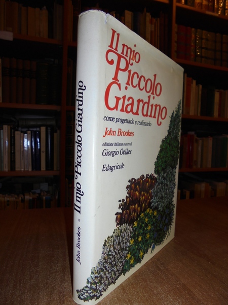 IL MIO PICCOLO GIARDINO come progettarlo e realizzarlo