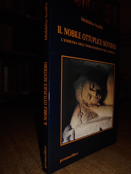 Il nobile ottuplice sentiero. L' essenza dell' insegnamento del Buddha