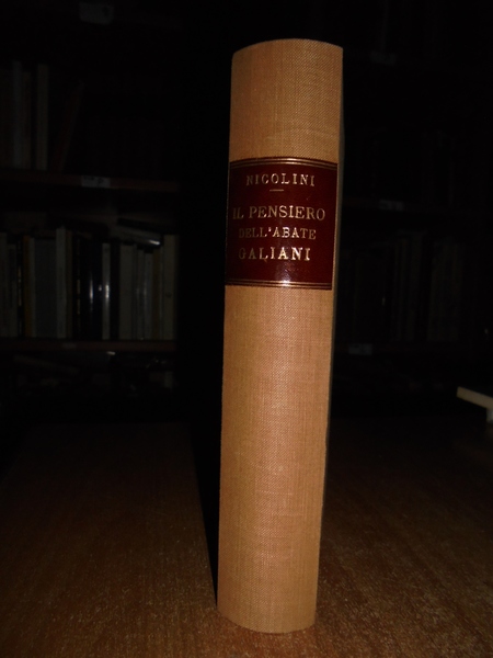 Il Pensiero dell' Abate Galiani. Antologia di tutti i suoi …