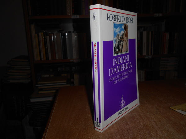 INDIANI d' AMERICA. Storia, Miti e Leggende dei "PELLEROSSA"
