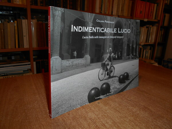 Indimenticabile Lucio. LUCIO DALLA nelle immagini dei fotografi bolognesi