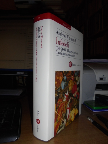 INFEDELI 638-2003: il lungo conflitto fra cristianesimo i islam