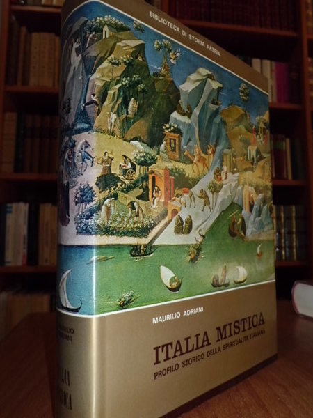 ITALIA MISTICA. PROFILO STORICO DELLA SPIRITUALITÀ ITALIANA