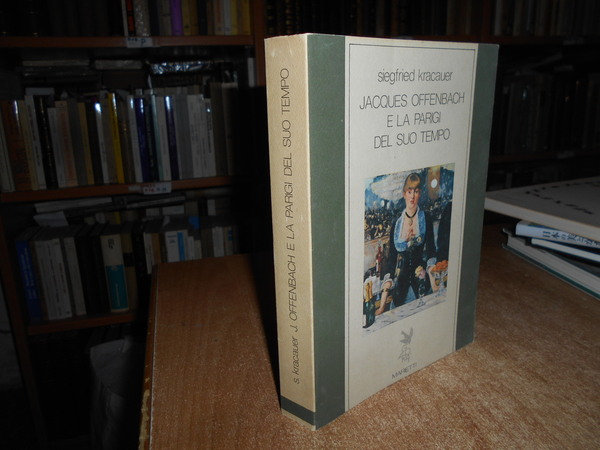 Jacques Offenbach e la Parigi del suo tempo