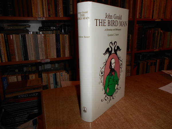 JOHN GOULD. THE BIRD MAN. A Chronology and Bibliography