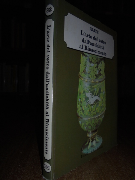 L' arte del vetro dall' antichità al Rinascimento