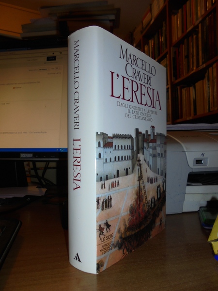 L' ERESIA. Dagli gnostici a Lefebre il lato oscuro del …