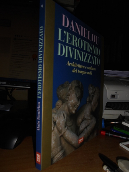 L' erotismo divinizzato. Architettura e scultura del tempio indù