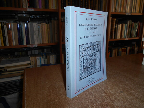 L' esoterismo islamico e il taoismo. La metafisica orientale