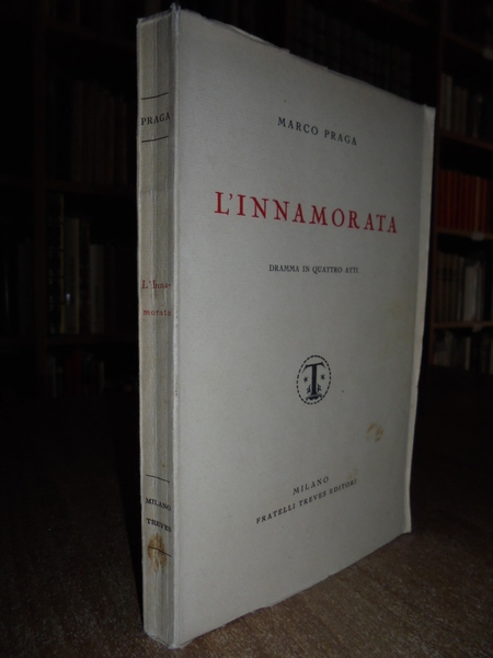 L' Innamorata. Dramma in quattro atti