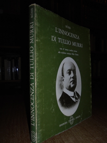 L' INNOCENZA DI TULLIO MURRI CON 47 LETTERE INVIATE ALLA …