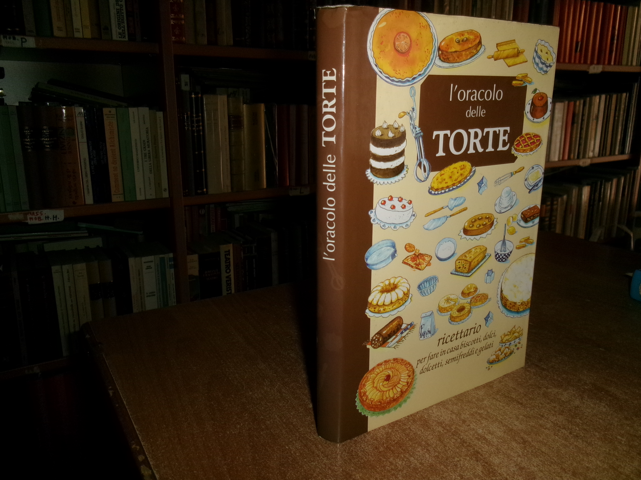 L'oracolo delle torte. Ricettario per fare in casa biscotti, dolci, …
