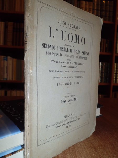 L' UOMO considerato secondo i risultati della scienza suo passato, …
