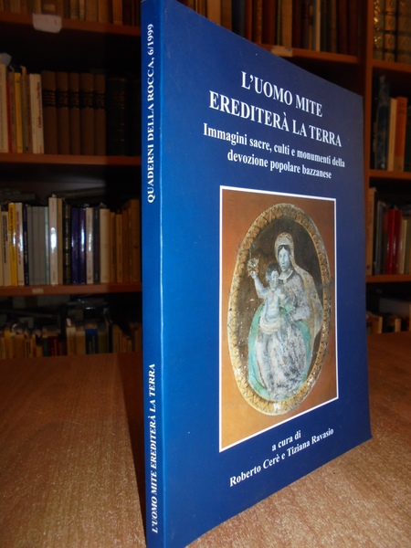 L'UOMO MITE EREDITERÀ LA TERRA. IMMAGINI SACRE, CULTI E MONUMENTI …