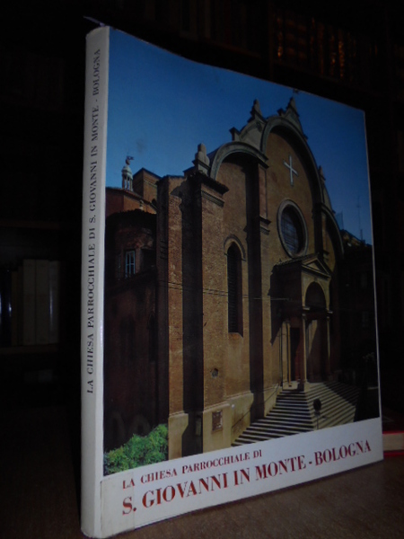 La Chiesa Parrocchiale di S. Giovanni in Monte in Bologna.