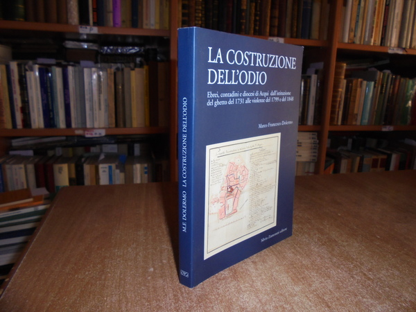 La costruzione dell' odio. Ebrei, contadini e diocesi di Acqui …