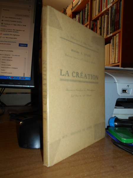 La Création. Observations scientifiques et philosophiques sur Dieu e sur …