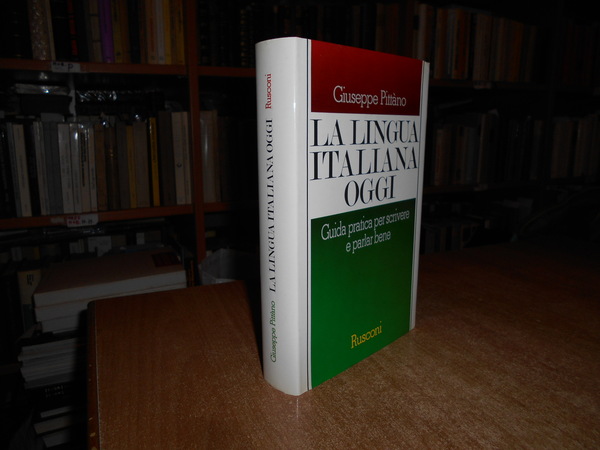 La Lingua Italiana Oggi. Guida pratica per scrivere e parlar …
