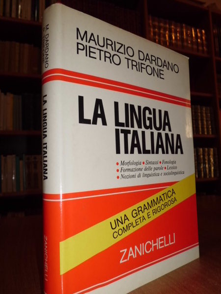 LA LINGUA ITALIANA. UNA GRAMMATICA COMPLETA E RIGOROSA. (MORFOLOGIA, SINTASSI, …