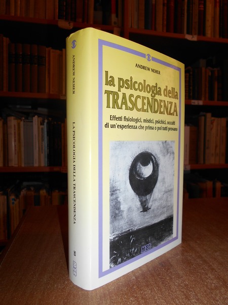 La Psicologia della Trascendenza. Effetti fisiologici, mistici, psichici, occulti di …
