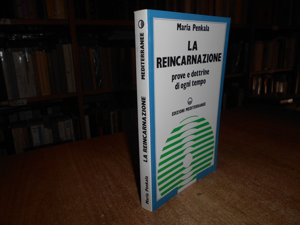 LA REINCARNAZIONE. Prove e dottrine di ogni tempo