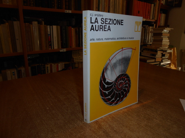 La Sezione Aurea. Arte, natura, matematica, architettura e musica