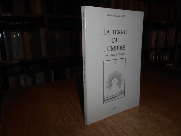 La Terre de Lumière. Le Nord et l' Origine