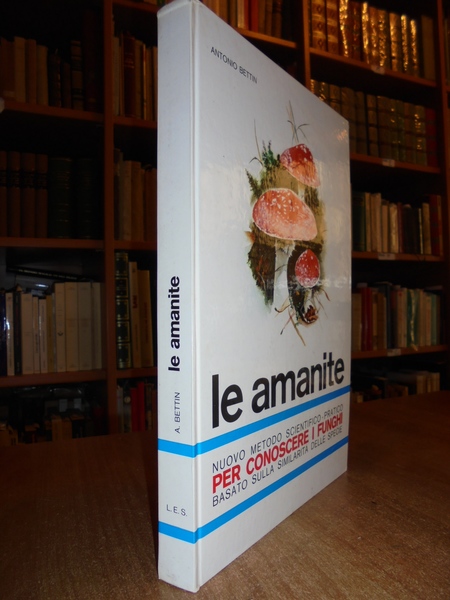 LE AMANITE. Nuovo metodo scientifico-pratico per conoscere i funghi basato …