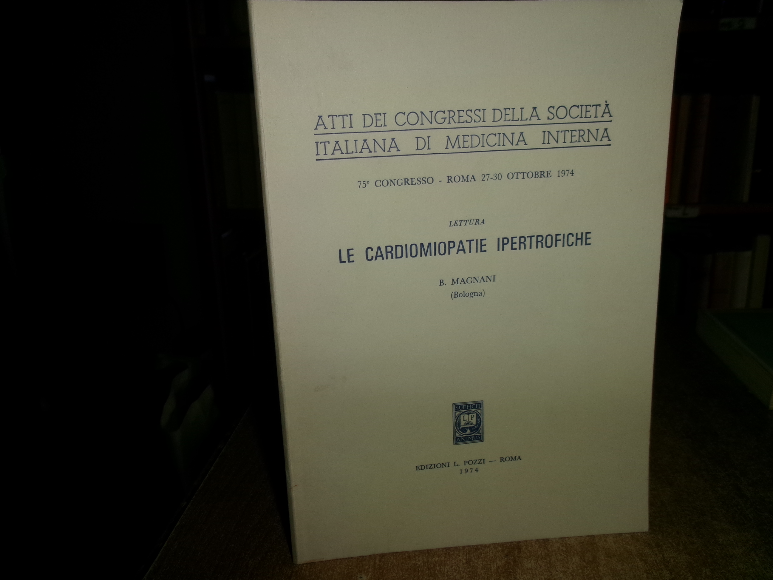 LE CARDIOMIOPATIE IPERTROFICHE. Atti... BRUNO MAGNANI 1974